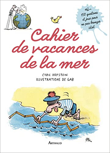 Cahier de vacances de la mer: 150 questions et jeux pour ne pas bronzer idiot