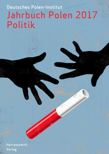 Jahrbuch Polen. Jahrbuch des Deutschen Polen-Instituts Darmstadt / Jahrbuch Polen 28 (2017): Politik