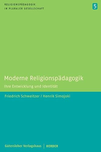 Moderne Religionspädagogik: Ihre Entwicklung und Identität (Religionspädagogik in pluraler Gesellschaft)