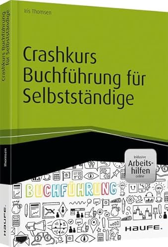 Crashkurs Buchführung für Selbstständige - inkl. Arbeitshilfen online (Haufe Fachbuch)
