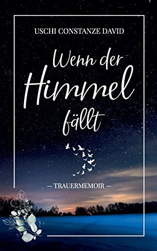 Wenn der Himmel fällt: Trauermemoir