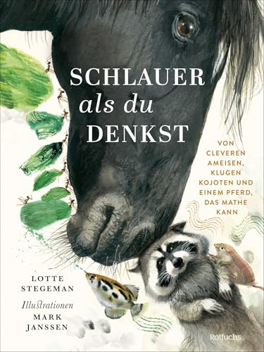 Schlauer, als du denkst: Von cleveren Ameisen, klugen Kojoten und einem Pferd, das Mathe kann | Sachbilderbuch mit lustigem Kinderwissen über die Welt der Tiere für Kinder ab 8 Jahren
