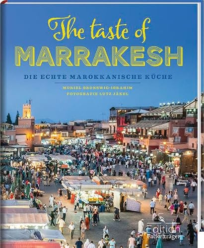 The taste of Marrakesh - Die echte marokkanische Küche: -Sonderausgabe-