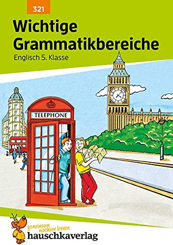 Wichtige Grammatikbereiche. Englisch 5. Klasse: Übungs- und Trainingsbuch mit Lösungen für das 1. Englischjahr