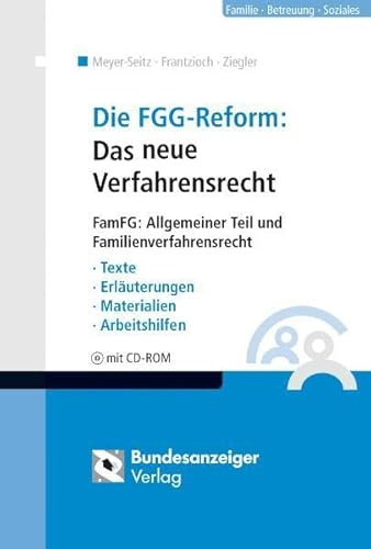 Die FGG-Reform: Das neue Verfahrensrecht: FamFG: Allgemeiner Teil und Familienverfahrensrecht - Texte - Erläuterungen - Materialien - Arbeitshilfen mit CD-ROM