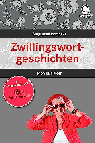 Beschäftigung bei Demenz – Zwillingswortgeschichten – für Senioren: Beschäftigung und Gedächtnistraining für Senioren mit Demenz. Beliebt und bewährt ... für Senioren. Auch mit Demenz, Band 13) | Mit mal-alt-werden.de – kompakt, sofort einsetzbar – Gedächtnistraining und Aktivierung für Pflege, Betreuung und Zuhause