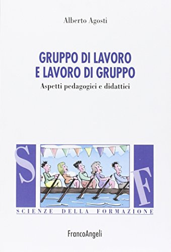 Gruppo di lavoro e lavoro di gruppo. Aspetti pedagogici e didattici