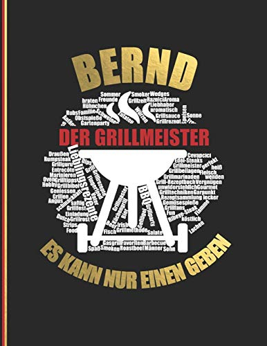 Bernd der Grillmeister: Es kann nur einen geben - Das personalisierte Grill-Rezeptbuch zum Selberschreiben für 120 Rezept Favoriten mit ... Design - ca. A4 Softcover (leeres Kochbuch)