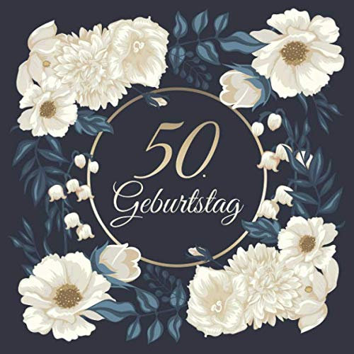 50. Geburtstag: Vintage Gästebuch Zum Ausfüllen - 50 Jahre Geschenkidee Zum Eintragen von Glückwünschen für das Geburtstagskind - Tolles Geschenk für ... Erinnerung; Motiv: Blau Gold Blumen Floral