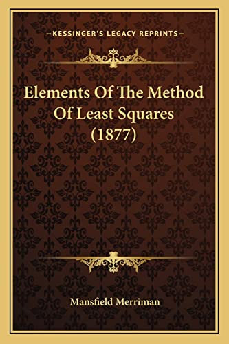 Elements Of The Method Of Least Squares (1877)