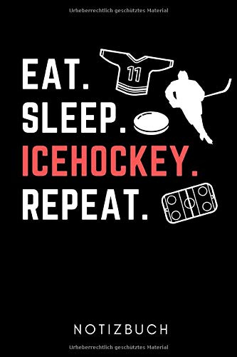 EAT. SLEEP. ICEHOCKEY. REPEAT. NOTIZBUCH: A5 WOCHENPLANER Geschenk für Eishockeybuch | Eishockey Fans | Training | Geschenkidee | Wintersport | Schönes Buch | Journal | Kalender | Terminplaner