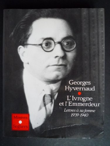 L'Ivrogne et l'Emmerdeur: Lettres à sa femme, 1939-1940