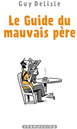 Le Guide du mauvais père - Intégrale