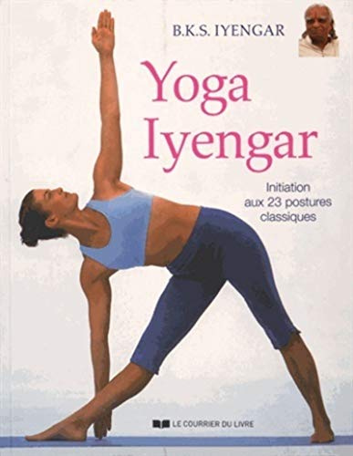 Yoga Iyengar: Initiation aux 23 postures classiques