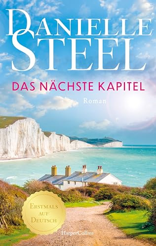 Das nächste Kapitel: Roman | New York Times Bestseller | Der neue Roman der internationalen Bestsellerautorin mit mehr als einer Milliarde verkauften Exemplaren weltweit | Fesselnd und voller Gefühl