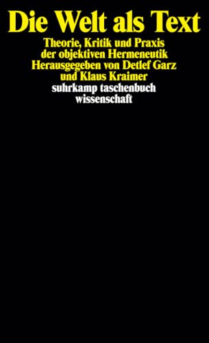 Die Welt als Text: Theorie, Kritik und Praxis der objektiven Hermeneutik (suhrkamp taschenbuch wissenschaft)