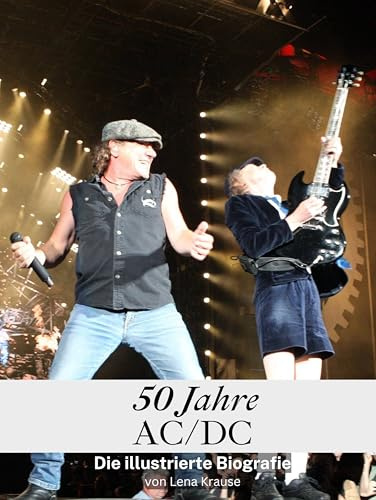 50 Jahre AC/DC - Hochwertige Hardcover-Ausgabe: Die illustrierte Biografie