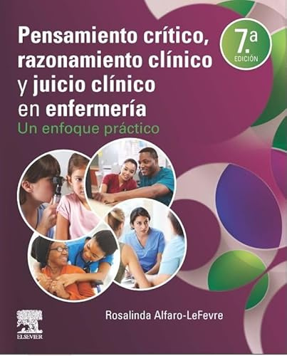 Pensamiento crítico, razonamiento clínico y juicio clínico en enfermería: Un enfoque práctico