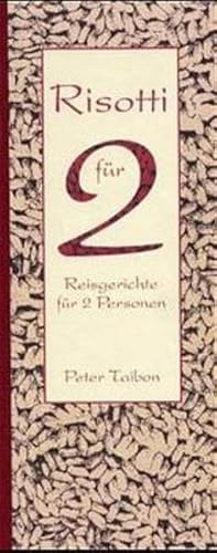 Risotti für 2: Reisgerichte für zwei Personen