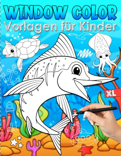 Window Color Vorlagen für Kinder: Fensterbilder für Kreidemarker mit Meerestieren - 50 Fenster Bemalen Schablonen für Kreidestifte - Unterwasserwelt ... mit großen Tiermotiven für das Kinderzimmer