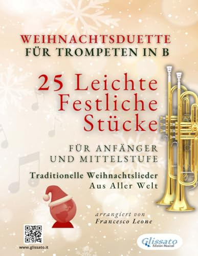 Weihnachtsduette für Trompeten in B - 25 Leichte Festliche Stücke für Anfänger und Mittelstufe: Traditionelle Weihnachtslieder aus aller Welt (Internationale Weihnachtsduette für Anfänger)
