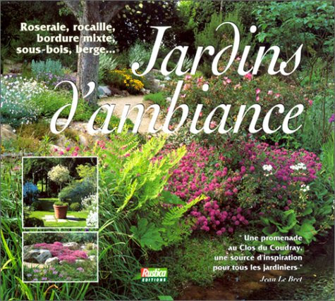 Jardins D'Ambiance. Roseraie, Rocaille, Bordure Mixte, Sous-Bois, Berge...