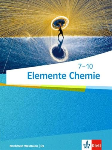Elemente Chemie 7-10. Ausgabe Nordrhein-Westfalen: Schulbuch Klasse 7-10 (Elemente Chemie. Ausgabe Nordrhein-Westfalen ab 2019)
