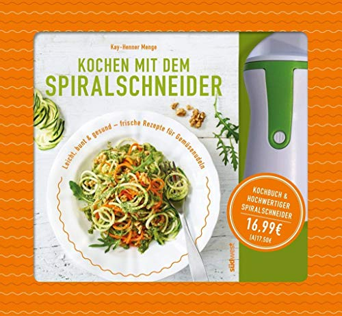 Kochen mit dem Spiralschneider: Leicht, bunt & gesund – frische Rezepte für Gemüsenudeln. Buch mit hochwertigem Spiralschneider