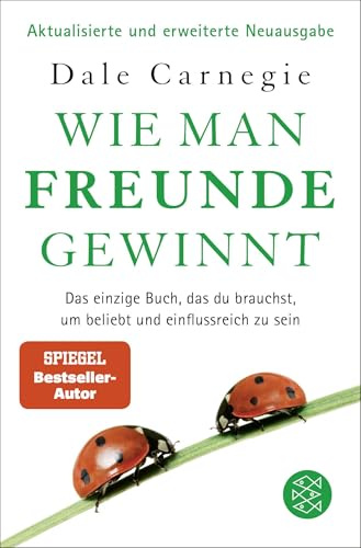 Wie man Freunde gewinnt: Das einzige Buch, das du brauchst, um beliebt und einflussreich zu sein | DAS Original – autorisiert und überarbeitet von Dale Carnegies Tochter Donna