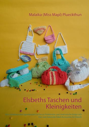 Elsbeths Taschen und Kleinigkeiten: Vom Schlafsack über Sporttaschen bis hin zu Pudelmütze und Unterwäsche finden sich hier viele liebevolle Accessoires für Elsbeth (Meine Puppe Elsbeth)