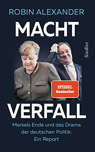 Machtverfall: Merkels Ende und das Drama der deutschen Politik: Ein Report