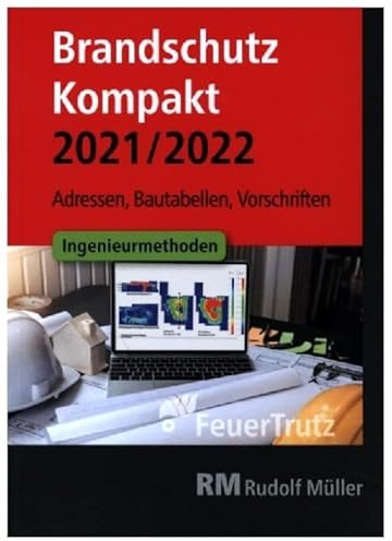 Brandschutz Kompakt 2021/2022: Adressen – Bautabellen – Vorschriften