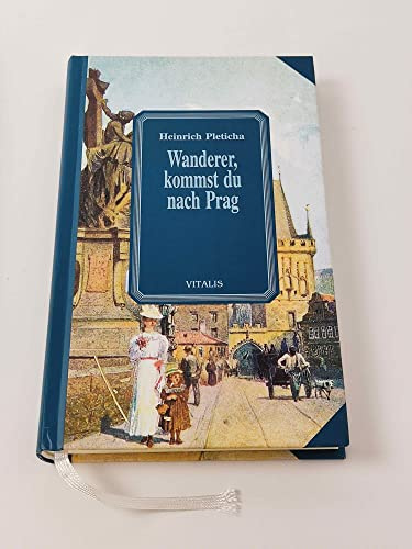 Wanderer, kommst du nach Prag: Anekdoten und Geschichten aus der Goldenen Stadt