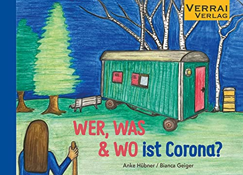 WER, WAS & WO ist Corona?: Eine liebevoll bebilderte Geschichte