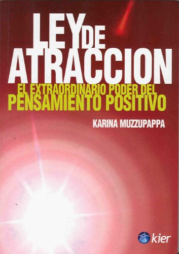 LEY DE ATRACCIÓN EL EXTRAORDINARIO PODER DEL PENSAMIENTO POSITIVO