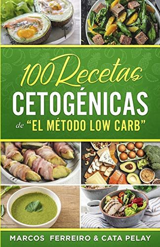 100 Recetas Cetogénicas de  El Método Low Carb: Recetas Fáciles para Perder Peso y Ganar Salud