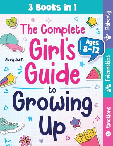The Complete Girl's Guide to Growing Up: The 3-in-1 Puberty, Friendships & Emotions Handbook for Tween Girls 8-12: 6 (Tween Guides to Growing Up)