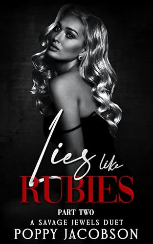 Lies like Rubies: Part Two: A Dark, Reverse Harem, Mafia Romance (Savage Jewels Book 3)