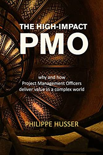 The High-Impact PMO: How Agile Project Management Offices Deliver Value in a Complex World