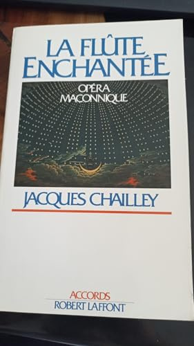 La flûte enchantée, opéra maçonnique: Essai d'explication du livret et de la musique