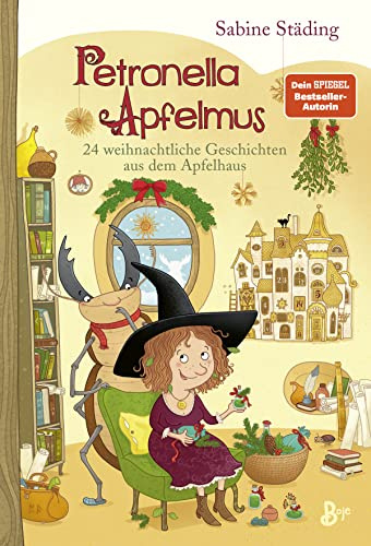 Petronella Apfelmus - 24 weihnachtliche Geschichten aus dem Apfelhaus (Band 10): Ein Adventskalenderbuch mit der kleinen Apfelhexe – jeden Tag eine neue Geschichte bis Weihnachten!