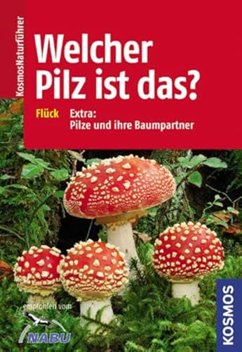 Welcher Pilz ist das?: Extra: Pilze und ihre Baumpartner (Kosmos-Naturführer)