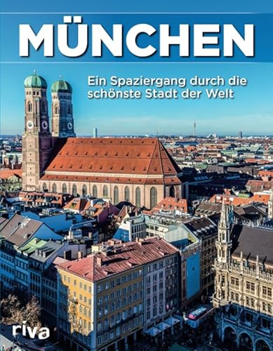 München: Ein Spaziergang durch die schönste Stadt der Welt. Bildband.