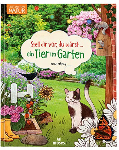 Stell dir vor du wärst ein Tier im Garten | Spannendes Tierbuch für Kinder ab 5 Jahren