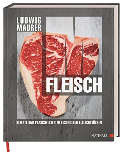 Fleisch: Rezepte und Praxiswissen zu besonderen Fleischstücken