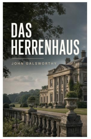 Das Herrenhaus: Historischer Roman