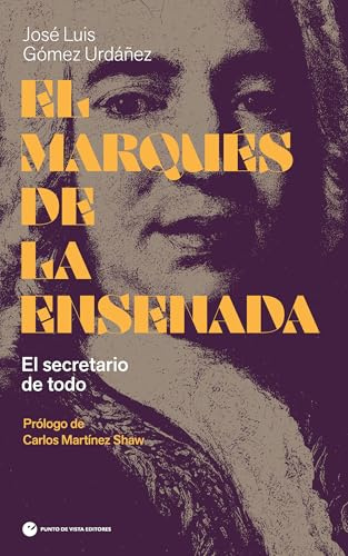El marqués de la Ensenada: El secretario de todo: 5 (Historia y pensamiento)