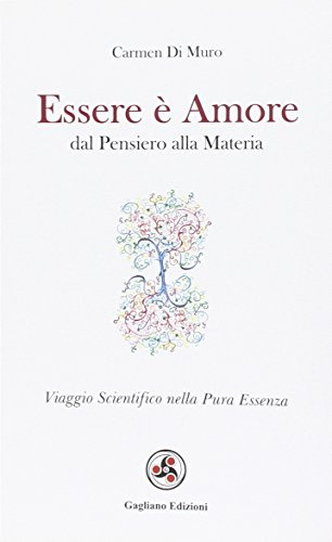 Essere è amore. Dal pensiero alla materia