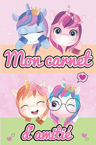 Carnet d'amitié fille: Carnet d'amitié français à remplir par tes copines - Thème licorne - Toutes les pages sont en couleurs avec de belles illustrations - Format A5