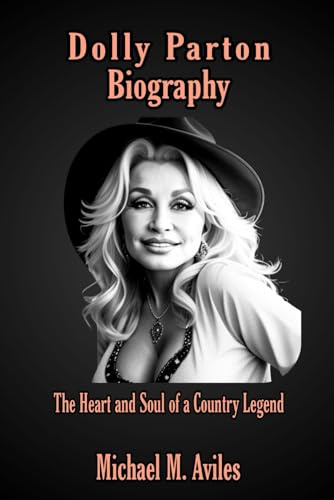 Dolly Parton Biography: The Heart and Soul of a Country Legend